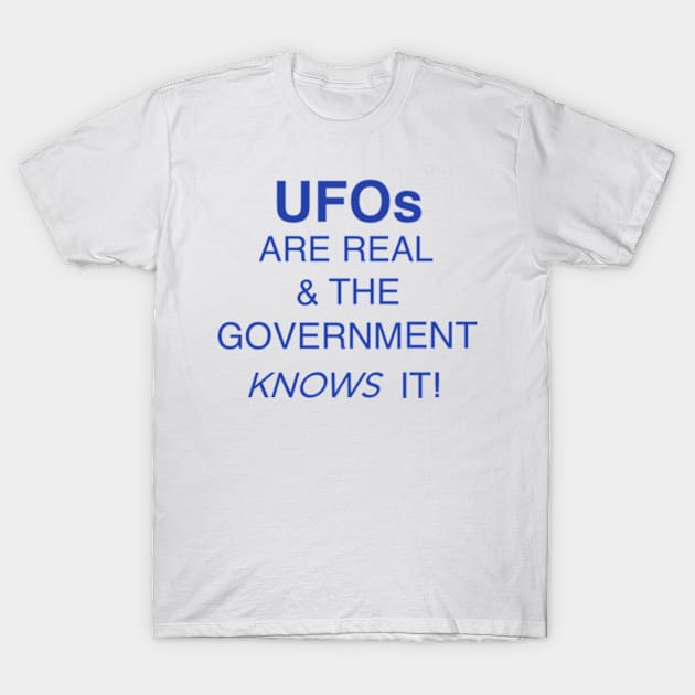 UFOs are Real and the Government Knows it! T-Shirt by amelanie